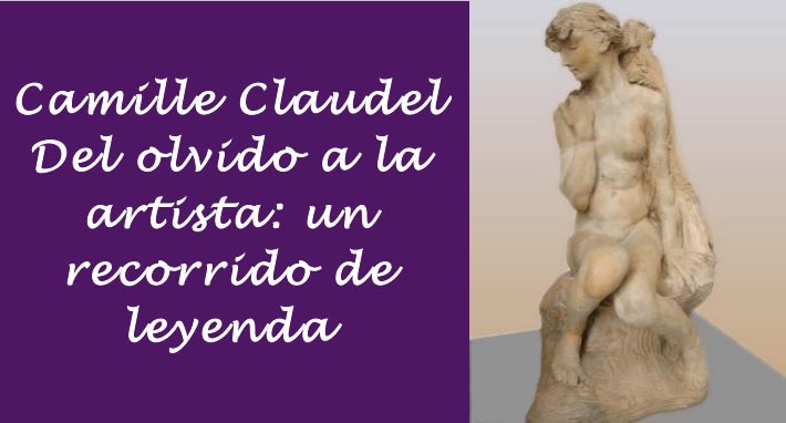 Camille Claudel Del olvido a la artista: un recorrido de leyenda - me cayÃ³  el veinte